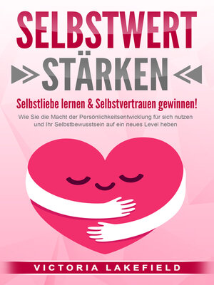 cover image of SELBSTWERT STÄRKEN--Selbstliebe lernen & Selbstvertrauen gewinnen!
